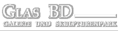 Glas BD - Galerie und Skulpturenpark